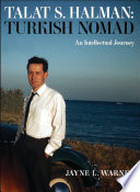 Turkish nomad : the intellectual journey of Talat S. Halman /