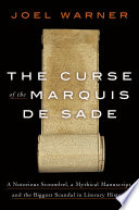 The curse of the Marquis de Sade : a notorious scoundrel, a mythical manuscript, and the biggest scandal in literary history /