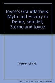 Joyce's grandfathers : myth and history in Defoe, Smollett, Sterne, and Joyce /