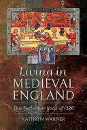 Living in medieval England : the turbulent year of 1326 /