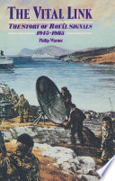 The vital link : the story of Royal Signals, 1945-1985 /