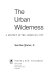 The urban wilderness ; a history of the American city.