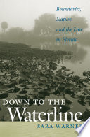 Down to the waterline : boundaries, nature, and the law in Florida /