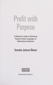 Profit with purpose : a marketer's guide to delivering purpose-driven campaigns to multicultural audiences /