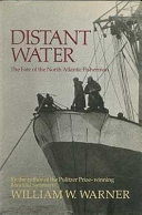 Distant water : the fate of the North Atlantic fisherman /