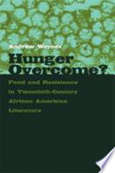 Hunger overcome? : food and resistance in twentieth-century African American literature /