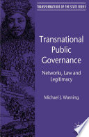 Transnational Public Governance : Networks, Law and Legitimacy /