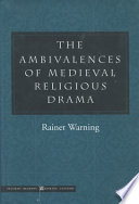 The ambivalences of medieval religious drama /