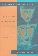 Legitimate differences : interpretation in the abortion controversy and other public debates /