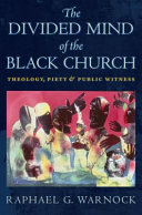 The divided mind of the Black church : theology, piety, and public witness /