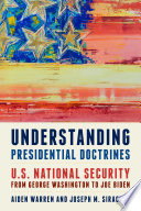 Understanding presidential doctrines : U.S. national security from George Washington to Joe Biden /