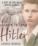Surviving Hitler : a boy in the Nazi death camps /