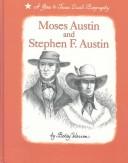 Moses Austin and Stephen F. Austin : a gone to Texas dual biography /