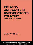 Inflation and wages in underdeveloped countries : India, Peru and Turkey, 1939-1960 /
