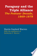 Paraguay and the Triple Alliance : the postwar decade, 1869-1878 /