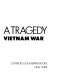 Portrait of a tragedy : America and the Vietnam War /