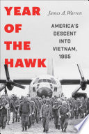 Year of the hawk : America's descent into Vietnam, 1965 /