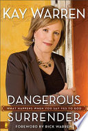 Dangerous surrender : what happens when you say yes to God /