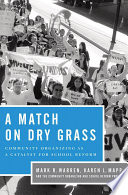 A match on dry grass : community organizing as a catalyst for school reform /