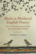 Birds in medieval English poetry : metaphors, realities, transformations /