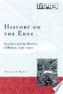 History on the edge : Excalibur and the borders of Britain, 1100-1300 /