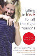 Falling in love for all the right reasons : how to find your soul mate /