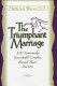 The triumphant marriage : 100 extremely successful couples reveal their secrets /