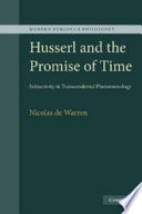 Husserl and the promise of time : subjectivity in transcendental phenomenology /