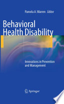 Handbook of behavioral health disability : innovations in prevention and management /