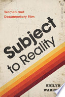 Subject to reality : women and documentary film /