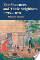 The Shawnees and their neighbors, 1795-1870 /
