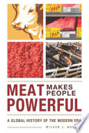 Meat makes people powerful : a global history of the modern era /