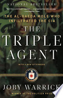 The triple agent : the al-Qaeda mole who infiltrated the CIA /