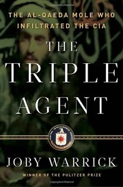 The triple agent : the al-Qaeda mole who infiltrated the CIA /