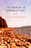 The queen of unforgetting : a novel /
