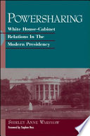 Powersharing : White House-Cabinet relations in the modern presidency /