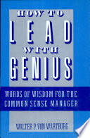 How to lead with genius : words of wisdom for the common sense manager /