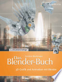 Das Blender-Buch : 3D-Grafik und Animation mit Blender.
