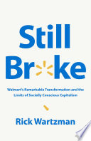 Still broke : Walmart's remarkable transformation and the limits of socially conscious capitalism /