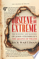 Obscene in the extreme : the burning and banning of John Steinbeck's The grapes of wrath /