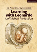 Learning with Leonardo : unfinished perfection /