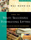 How to write successful fundraising letters : sample letters, style tips, useful hints, real-world examples /