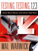 Testing, testing, 1, 2, 3 : raise more money with direct mail tests /