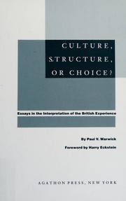 Culture, structure, or choice? : essays in the interpretation of the British experience /