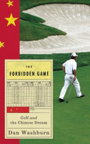 The forbidden game : golf and the Chinese dream /