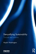 Demystifying sustainability : towards real solutions /
