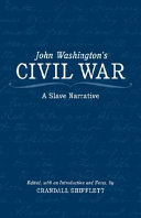 John Washington's Civil War : a slave narrative /