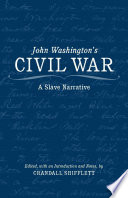 John Washington's Civil War : a slave narrative /