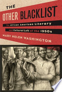 The other blacklist : the African American literary and cultural left of the 1950s /