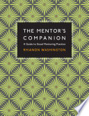 The mentor's companion : a guide to good mentoring practice /